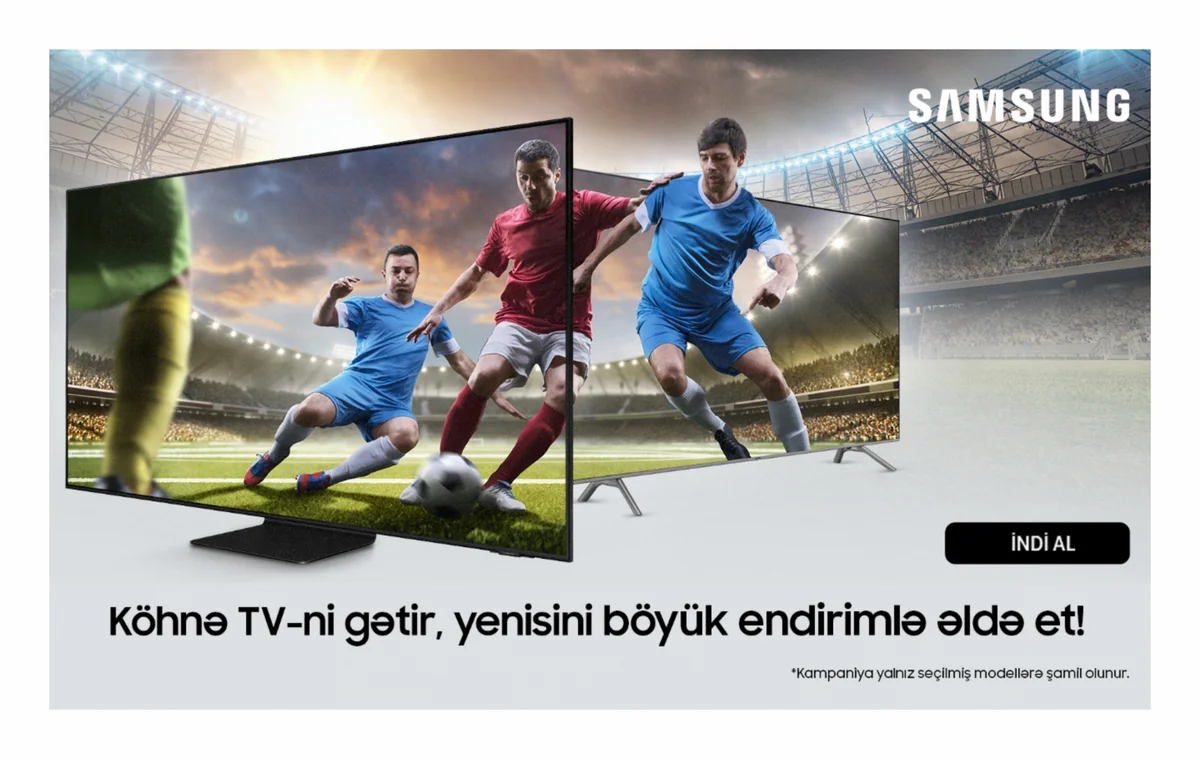 Samsung Azerbaijandan aksiya: Köhnə televizoru gətir, yenisini endirimlə əldə et