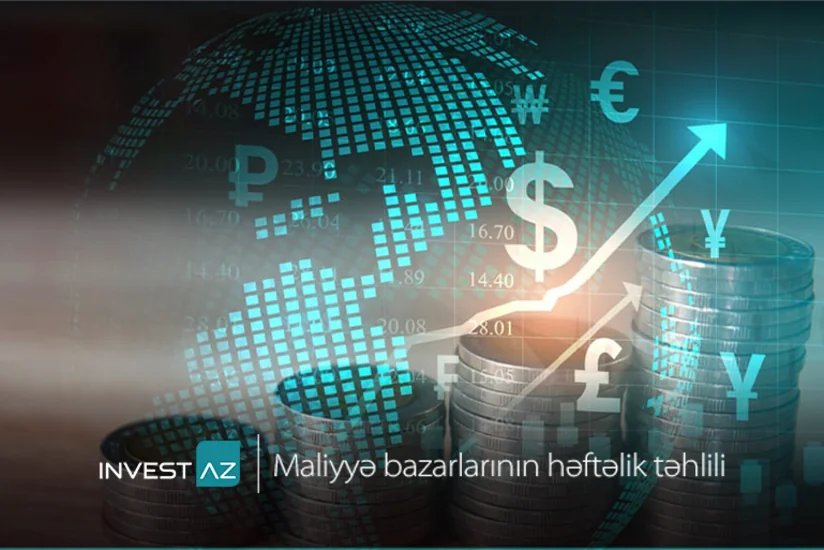 “InvestAZ”dan dünya maliyyə bazarları ilə bağlı həftəlik analiz