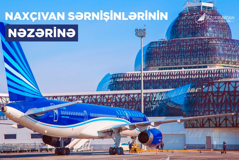 AZAL Bakı-Naxçıvan-Bakı sərnişinlərini səyahətlərini öncədən planlaşdırmağa çağırır