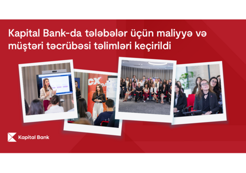 "Kapital Bank"da tələbələr üçün maliyyə və müştəri təcrübəsi təlimləri keçirilib