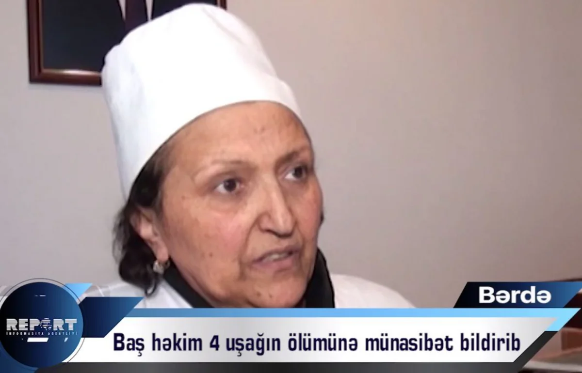 Bərdə Rayon Doğum Evində 4 körpənin ölümünə aydınlıq gətirilib - VİDEO