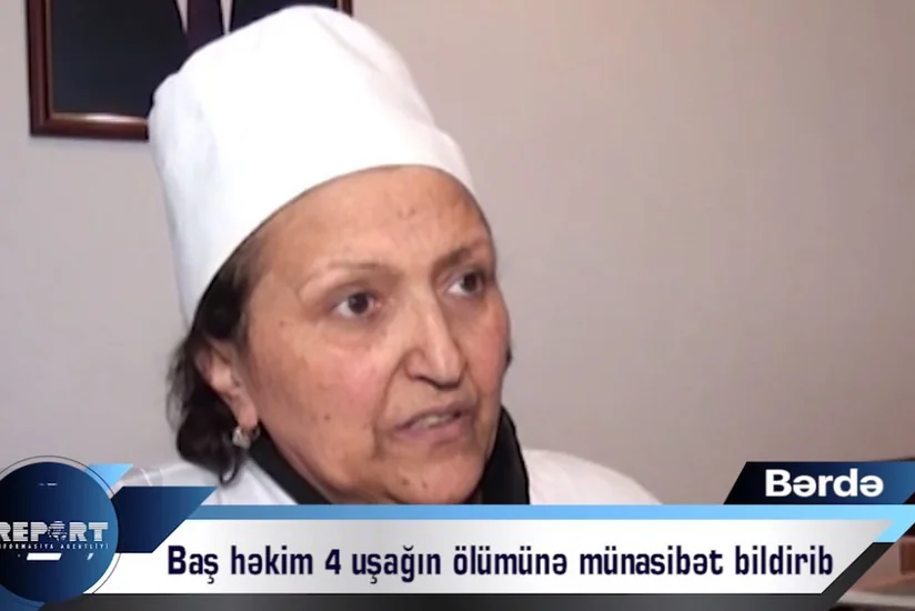 Bərdə Rayon Doğum Evində 4 körpənin ölümünə aydınlıq gətirilib - VİDEO