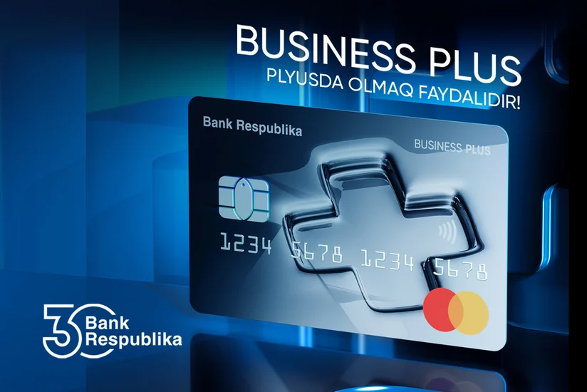 “Bank Respublika” iş adamları üçün yeni “Business Plus” kartını təqdim etdi