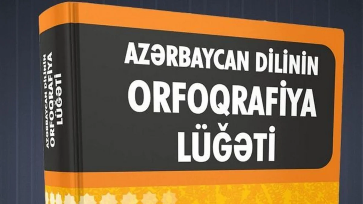 Azərbaycan dilinin orfoqrafiya lüğəti nəşrə göndərilib