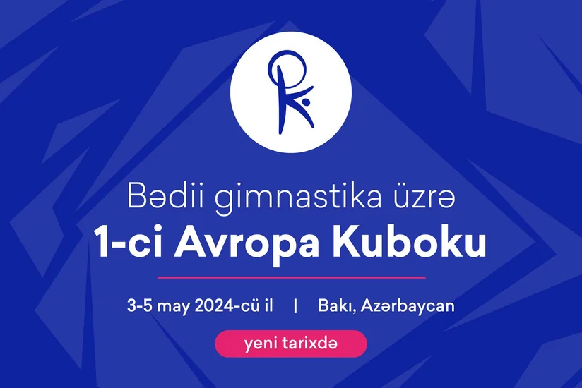 Bakıda keçiriləcək bədii gimnastika üzrə Avropa Kubokunun tarixi dəyişdirilib