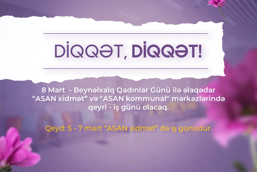 Martın 5-7-si “ASAN xidmət” mərkəzlərində iş günü olacaq