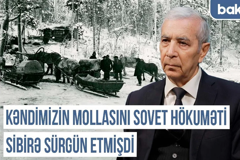 Qərbi Azərbaycan Xronikası: “Kəndimizin mollasını sovet hökuməti Sibirə sürgün etmişdi”