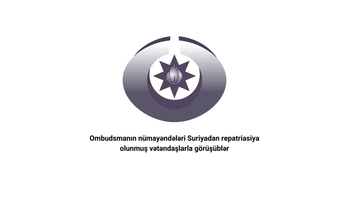 Ombudsmanın nümayəndələri Suriyadan Azərbaycana gətirilmiş vətəndaşların problemlərini öyrənib