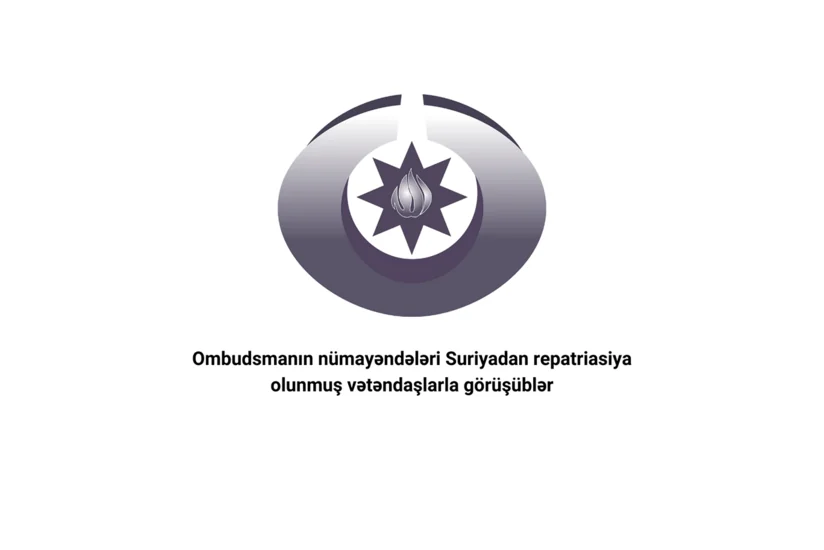 Ombudsmanın nümayəndələri Suriyadan Azərbaycana gətirilmiş vətəndaşların problemlərini öyrənib