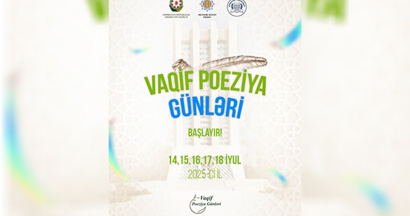Vaqif Poeziya Günlərinin keçiriləcəyi şəhərlər açıqlanıb